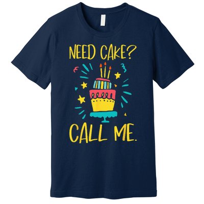 Need Cake Baking Baker Pastry Cake Decorator CakeArtist Premium T-Shirt