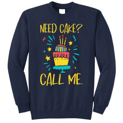 Need Cake Baking Baker Pastry Cake Decorator CakeArtist Tall Sweatshirt