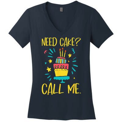 Need Cake Baking Baker Pastry Cake Decorator CakeArtist Women's V-Neck T-Shirt