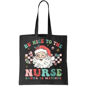 Nurse Christmas Be Nice To The Nurse Santa Is Watching Tote Bag