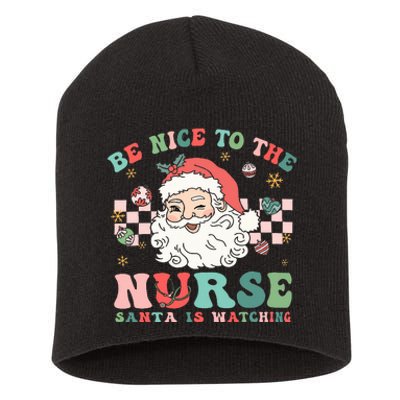 Nurse Christmas Be Nice To The Nurse Santa Is Watching Short Acrylic Beanie