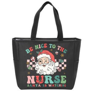 Nurse Christmas Be Nice To The Nurse Santa Is Watching Zip Tote Bag