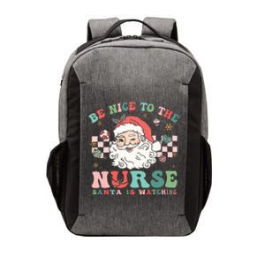 Nurse Christmas Be Nice To The Nurse Santa Is Watching Vector Backpack