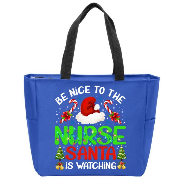 Nurse Christmas Be Nice To The Nurse Santa Is Watching Gift Zip Tote Bag