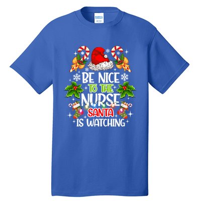 Nurse Christmas Be Nice To The Nurse Santa Is Watching Gift Tall T-Shirt