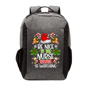 Nurse Christmas Be Nice To The Nurse Santa Is Watching Gift Vector Backpack