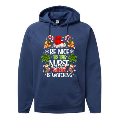 Nurse Christmas Be Nice To The Nurse Santa Is Watching Gift Performance Fleece Hoodie