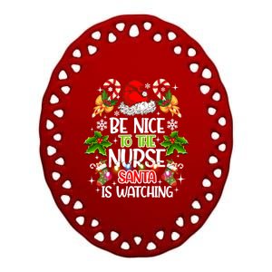 Nurse Christmas Be Nice To The Nurse Santa Is Watching Gift Ceramic Oval Ornament