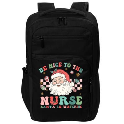 Nurse Christmas Be Nice To The Nurse Santa Is Watching Impact Tech Backpack