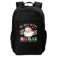 Nurse Christmas Be Nice To The Nurse Santa Is Watching Daily Commute Backpack