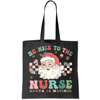 Nurse Christmas Be Nice To The Nurse Santa Is Watching Tote Bag