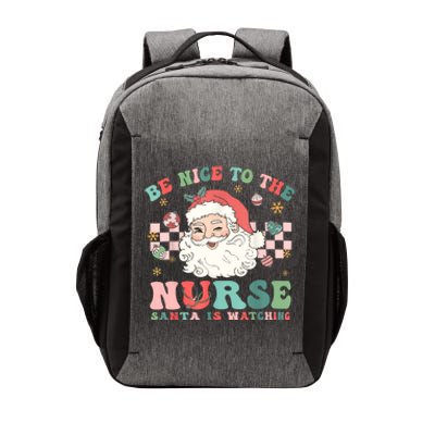 Nurse Christmas Be Nice To The Nurse Santa Is Watching Vector Backpack