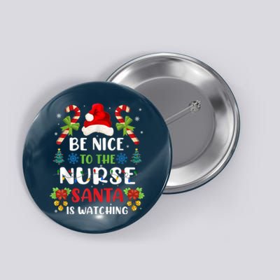 Nurse Christmas - Be Nice To The Nurse Santa is Watching Button