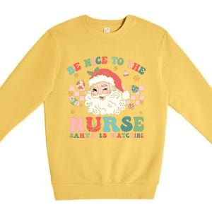 Nurse Christmas Be Nice To The Nurse Santa Is Watching Premium Crewneck Sweatshirt