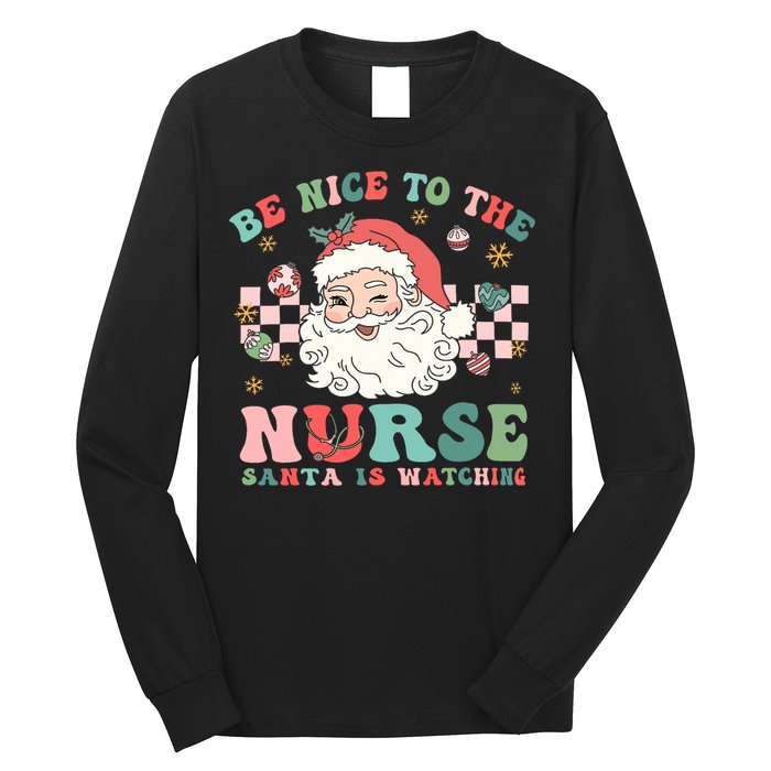 Nurse Christmas Be Nice To The Nurse Santa Is Watching Long Sleeve Shirt