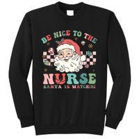 Nurse Christmas Be Nice To The Nurse Santa Is Watching Sweatshirt