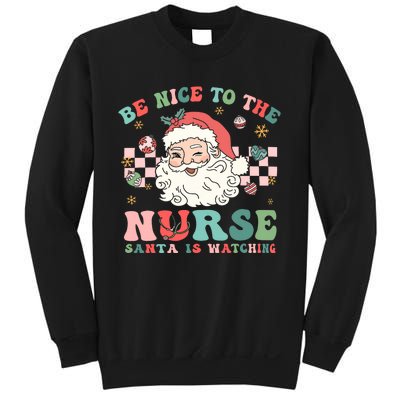 Nurse Christmas Be Nice To The Nurse Santa Is Watching Sweatshirt