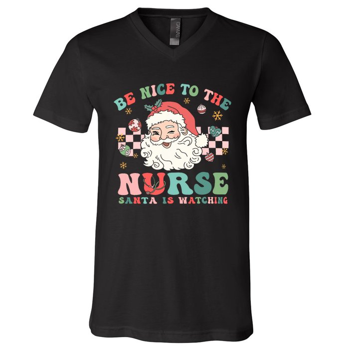 Nurse Christmas Be Nice To The Nurse Santa Is Watching V-Neck T-Shirt