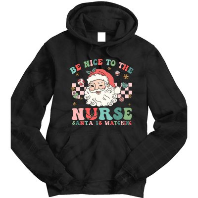 Nurse Christmas Be Nice To The Nurse Santa Is Watching Tie Dye Hoodie