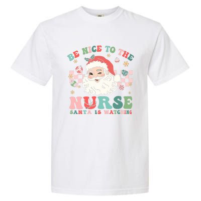 Nurse Christmas Be Nice To The Nurse Santa Is Watching Garment-Dyed Heavyweight T-Shirt