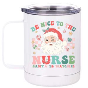 Nurse Christmas Be Nice To The Nurse Santa Is Watching 12 oz Stainless Steel Tumbler Cup