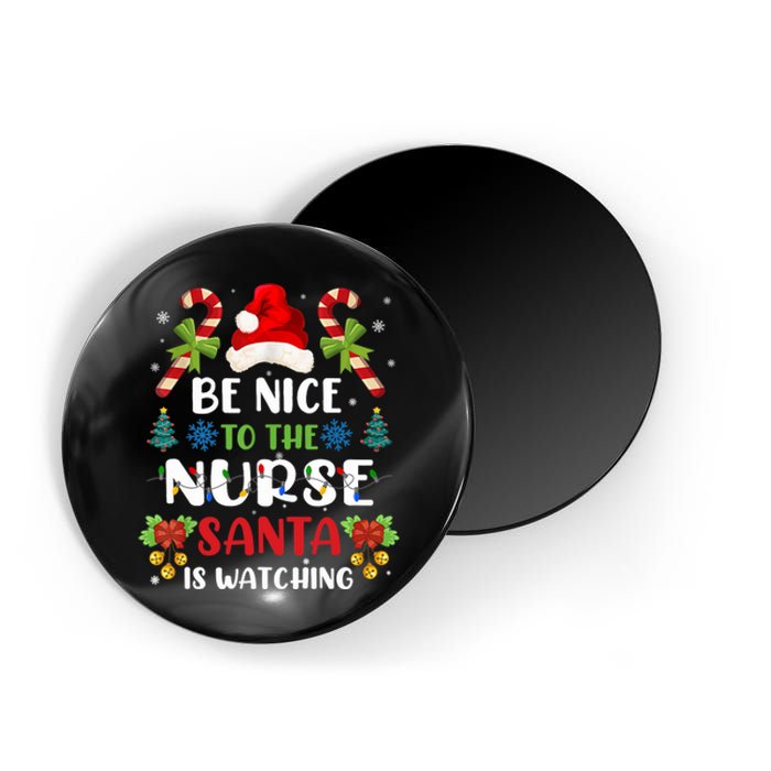 Nurse Christmas Be Nice To The Nurse Santa Is Watching Magnet