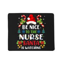 Nurse Christmas Be Nice To The Nurse Santa Is Watching Mousepad