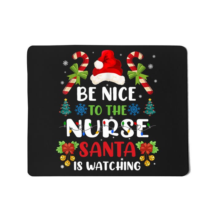 Nurse Christmas Be Nice To The Nurse Santa Is Watching Mousepad