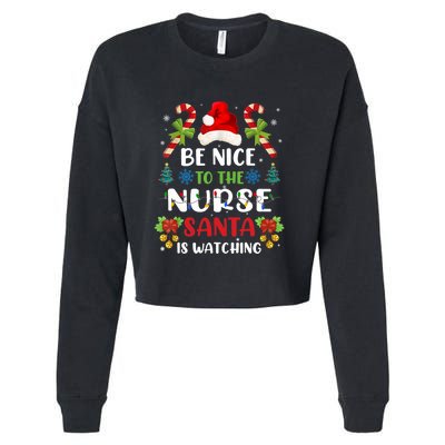 Nurse Christmas Be Nice To The Nurse Santa Is Watching Cropped Pullover Crew