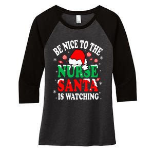 Nurse Christmas Be Nice To The Nurse Santa is Watching Women's Tri-Blend 3/4-Sleeve Raglan Shirt