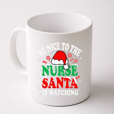 Nurse Christmas Be Nice To The Nurse Santa is Watching Coffee Mug