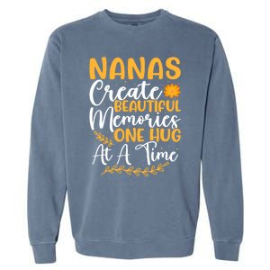 Nanas Create Beautiful Memories One Hug At A Time Funny Gift Garment-Dyed Sweatshirt