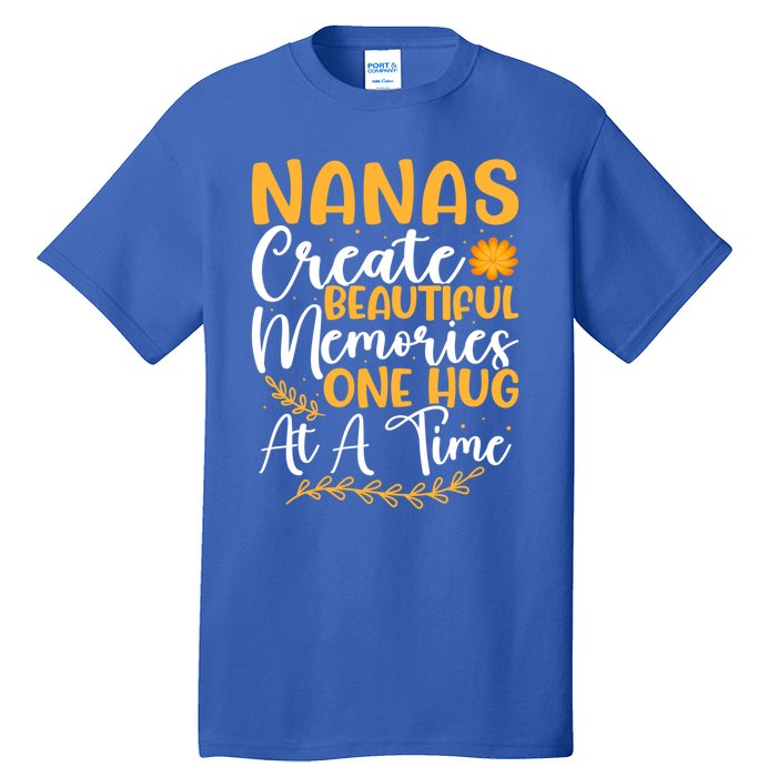 Nanas Create Beautiful Memories One Hug At A Time Funny Gift Tall T-Shirt