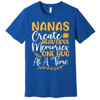 Nanas Create Beautiful Memories One Hug At A Time Funny Gift Premium T-Shirt