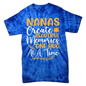 Nanas Create Beautiful Memories One Hug At A Time Funny Gift Tie-Dye T-Shirt