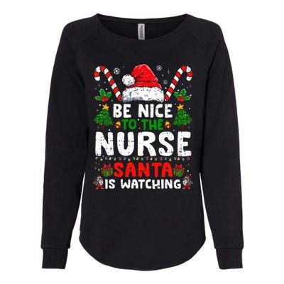 Nurse Christmas Be Nice To The Nurse Santa Is Watching  Womens California Wash Sweatshirt