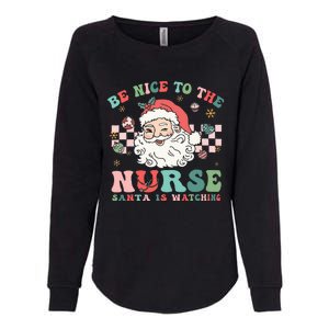 Nurse Christmas Be Nice To The Nurse Santa Is Watching Womens California Wash Sweatshirt