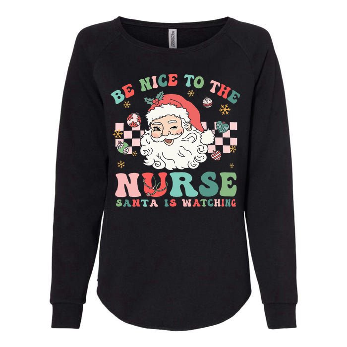 Nurse Christmas Be Nice To The Nurse Santa Is Watching Womens California Wash Sweatshirt