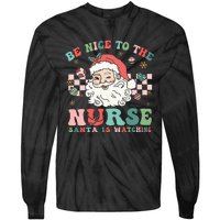 Nurse Christmas Be Nice To The Nurse Santa Is Watching Tie-Dye Long Sleeve Shirt