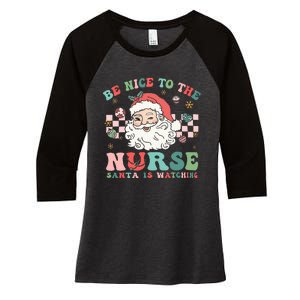 Nurse Christmas Be Nice To The Nurse Santa Is Watching Women's Tri-Blend 3/4-Sleeve Raglan Shirt