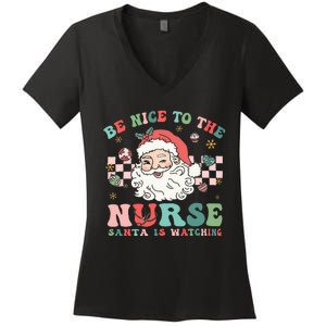 Nurse Christmas Be Nice To The Nurse Santa Is Watching Women's V-Neck T-Shirt