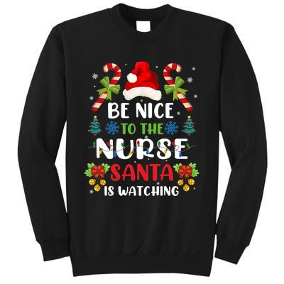 Nurse Christmas Be Nice To The Nurse Santa Is Watching Sweatshirt