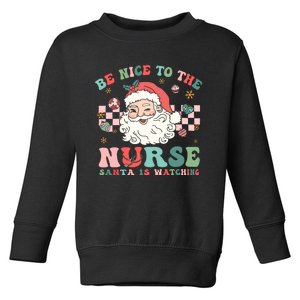 Nurse Christmas Be Nice To The Nurse Santa Is Watching Toddler Sweatshirt