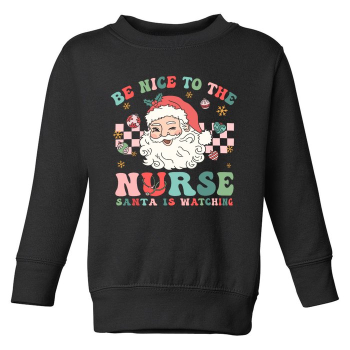 Nurse Christmas Be Nice To The Nurse Santa Is Watching Toddler Sweatshirt