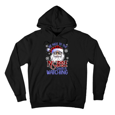 Nurse Christmas Be Nice To The Nurse Santa Is Watching Hoodie