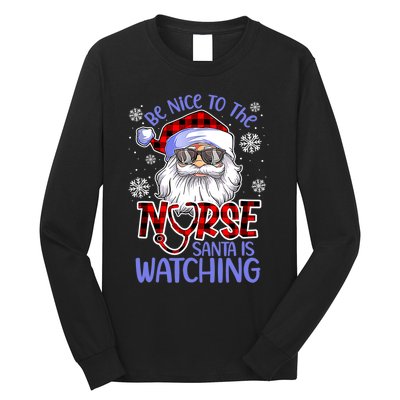 Nurse Christmas Be Nice To The Nurse Santa Is Watching Long Sleeve Shirt