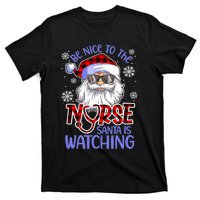 Nurse Christmas Be Nice To The Nurse Santa Is Watching T-Shirt