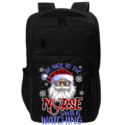 Nurse Christmas Be Nice To The Nurse Santa Is Watching Impact Tech Backpack