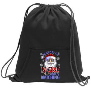 Nurse Christmas Be Nice To The Nurse Santa Is Watching Sweatshirt Cinch Pack Bag