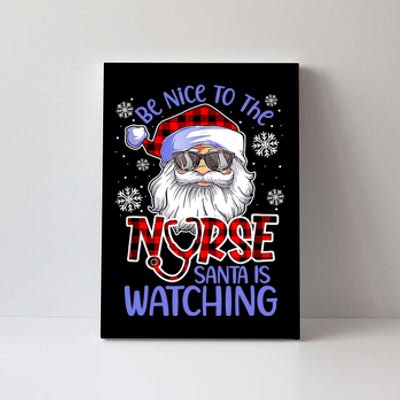 Nurse Christmas Be Nice To The Nurse Santa Is Watching Canvas